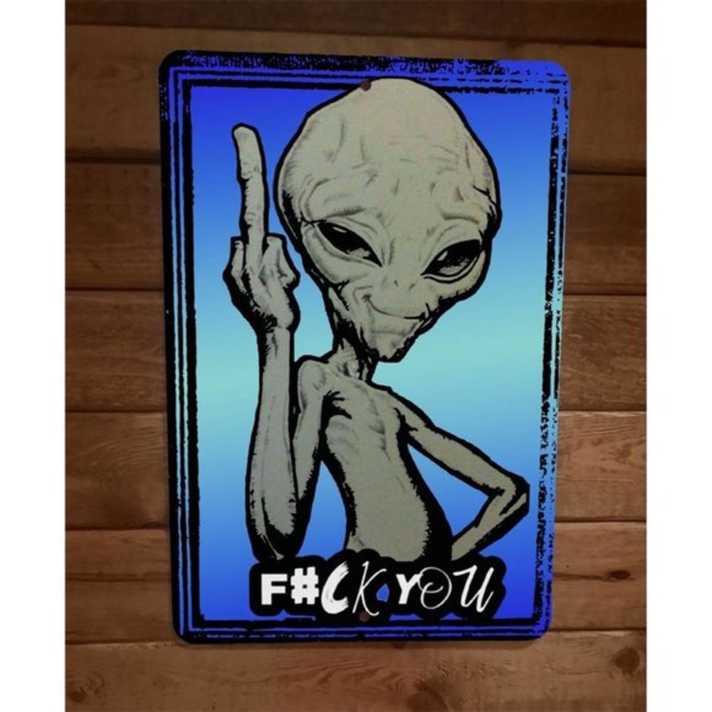 Alien Middle Finger F**k You 8x12 Metal Wall Fantasy Sign